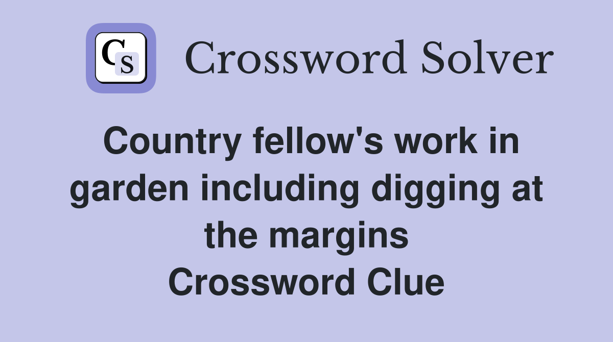 Country fellow's work in garden including digging at the margins